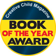 2013 Book of the Year Award from <i>Creative Child</i> Magazine