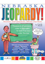 Nebraska Jeopardy!: Answers & Questions About Our State!